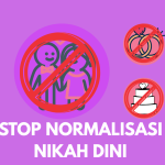 STOP NORMALISASI NIKAH DINI